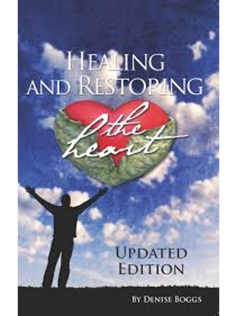 Healing and Restoring the Heart, Denise Boggs